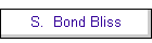 S.  Bond Bliss