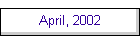 April, 2002