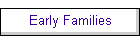 Early Families