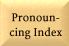 Pronouncing Index Button