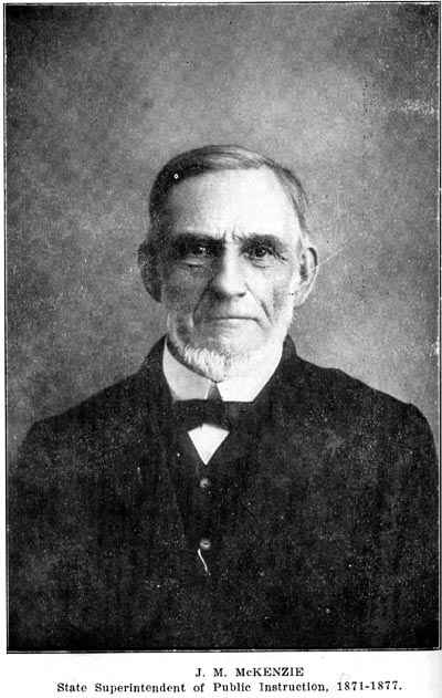 J. M. McKENZIE State Superintendent of Public Instruction, 1871-1877.