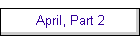 April, Part 2