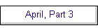 April, Part 3