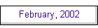 February, 2002