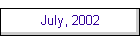 July, 2002