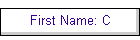First Name: C